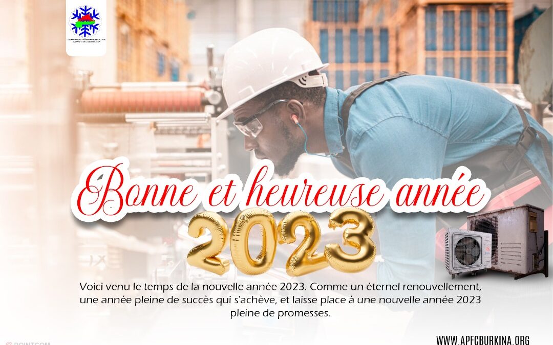 Bonne et heureuse année 2023APFC BurkinaProfessionnels et acteurs du froid et de la Climatisation |  - 